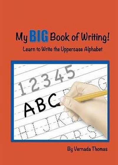My Big Book of Writing: Learn to Write the Uppercase Alphabet, Paperback/Vernada Thomas