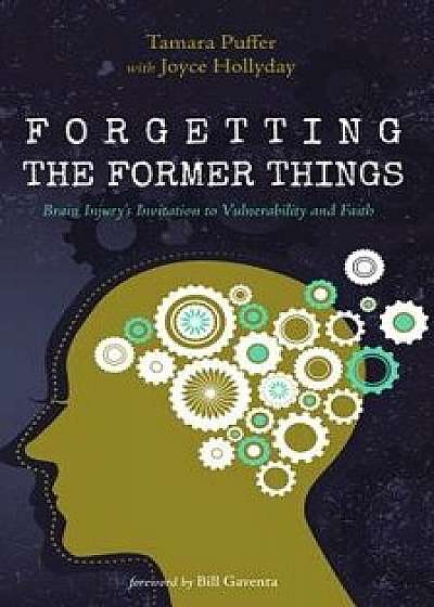 Forgetting the Former Things, Paperback/Tamara Puffer