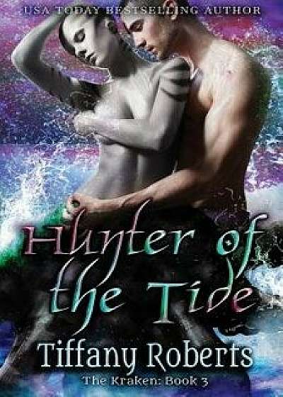 Hunter of the Tide, Paperback/Tiffany Roberts