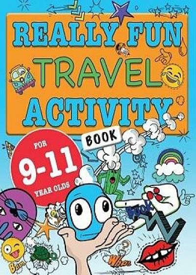 Really Fun Travel Activity Book For 9-11 Year Olds: Fun & educational activity book for nine to eleven year old children, Paperback/Mickey MacIntyre