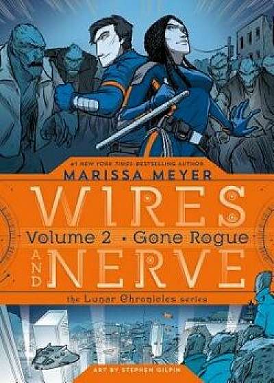 Wires and Nerve, Volume 2: Gone Rogue, Paperback/Marissa Meyer