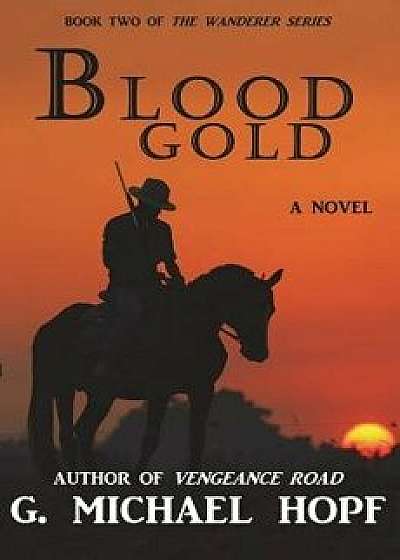 Blood Gold, Paperback/G. Michael Hopf