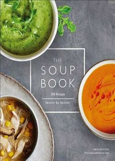 The Soup Book: 200 Recipes, Season by Season, Paperback/DK