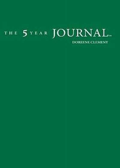 The 5 Year Journal, Hardcover/Doreene Clement