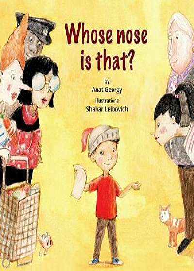Whose Nose Is That?: A Lovely Children's Story about Belonging and Being Unique, Paperback/Anat Georgy