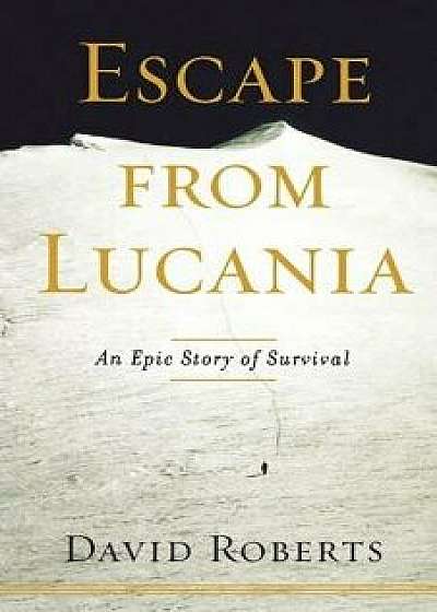 Escape from Lucania: An Epic Story of Survival, Paperback/David Roberts