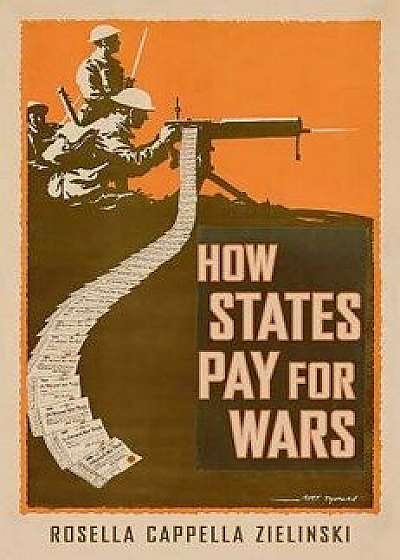 How States Pay for Wars, Hardcover/Rosella Cappella Zielinski