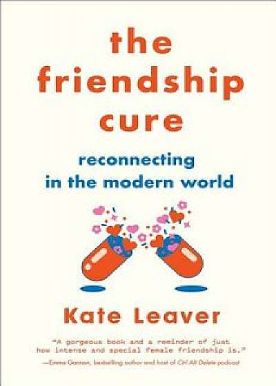 The Friendship Cure: Reconnecting in the Modern World, Paperback/Kate Leaver