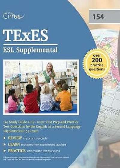 TExES ESL Supplemental 154 Study Guide 2019-2020: Test Prep and Practice Test Questions for the English as a Second Language Supplemental 154 Exam, Paperback/Cirrus Teacher Certification Exam Team