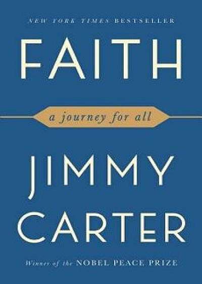 Faith: A Journey for All, Paperback/Jimmy Carter