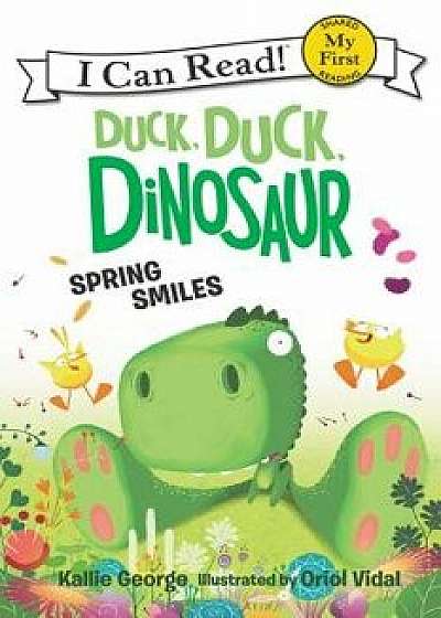 Duck, Duck, Dinosaur: Spring Smiles, Paperback/Kallie George