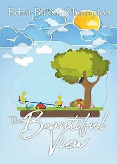Coperta cărții The Beautiful View, Paperback/Edna Baker-Champion