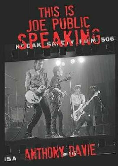 This Is Joe Public Speaking: The Clash, as Told by the Fans, Paperback/Anthony Davie