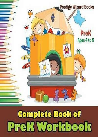 Complete Book of Prek Workbook Prek - Ages 4 to 5, Paperback/Prodigy