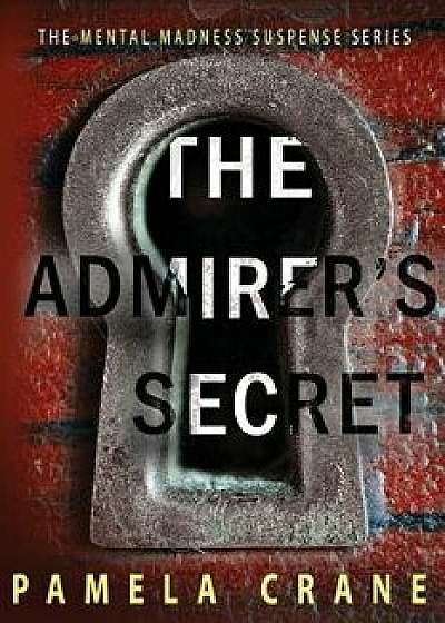 The Admirer's Secret, Paperback/Pamela Crane