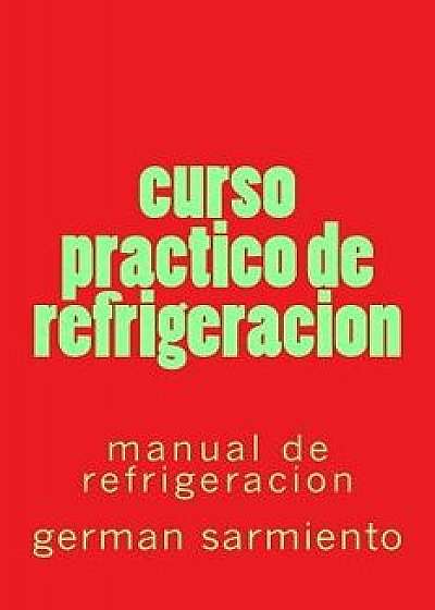 Curso Practico de Refrigeracion: Manual de Refrigeracion, Paperback/German Sarmiento