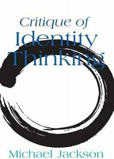 Critique of Identity Thinking, Hardcover/Michael Jackson