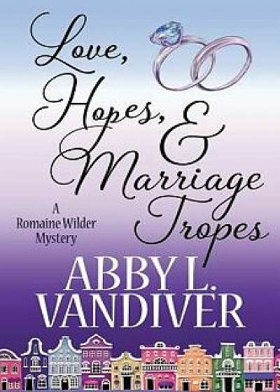 Love, Hopes, & Marriage Tropes, Paperback/Abby L. VanDiver