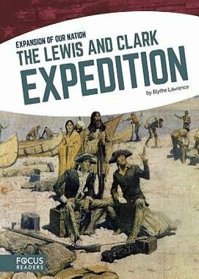 The Lewis and Clark Expedition, Paperback/Blythe Lawrence