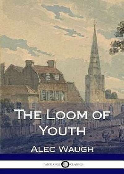 The Loom of Youth, Paperback/Alec Waugh