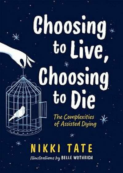 Choosing to Live, Choosing to Die: The Complexities of Assisted Dying, Paperback/Nikki Tate