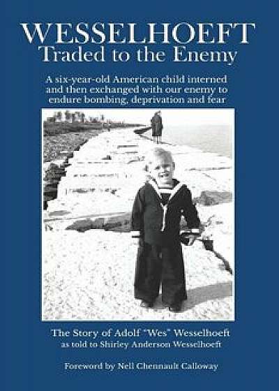 Wesselhoeft: Traded to the Enemy, Paperback/Adolf Wes Wesselhoeft
