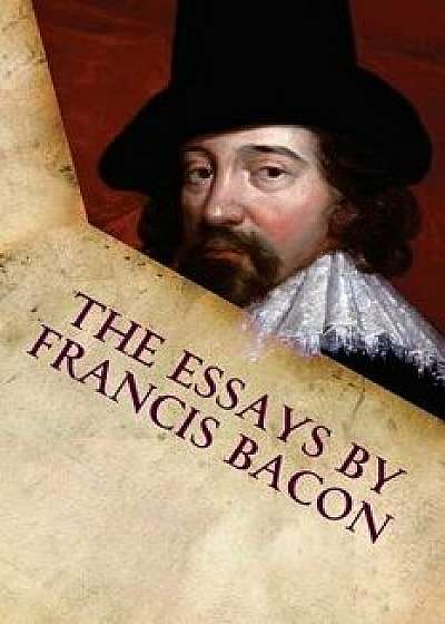 The Essays by Francis Bacon, Paperback/Francis Bacon