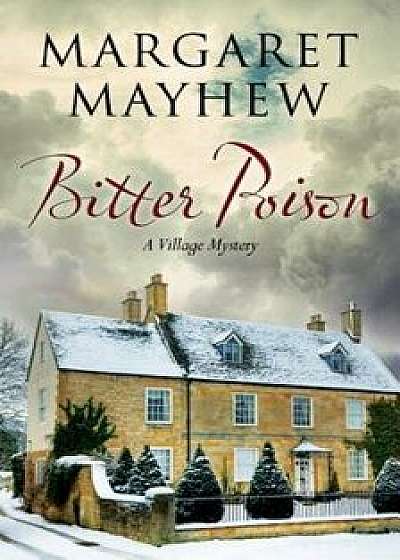 Bitter Poison: An English Village Cosy Featuring the Colonel, Paperback/Margaret Mayhew