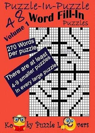 Puzzle-In-Puzzle Word Fill-In, Volume 1, Over 270 Words Per Puzzle, Paperback/Kooky Puzzle Lovers