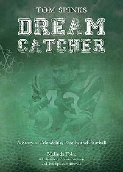 Dream Catcher: A Story of Friendship, Family, and Football, Paperback/Melinda Folse
