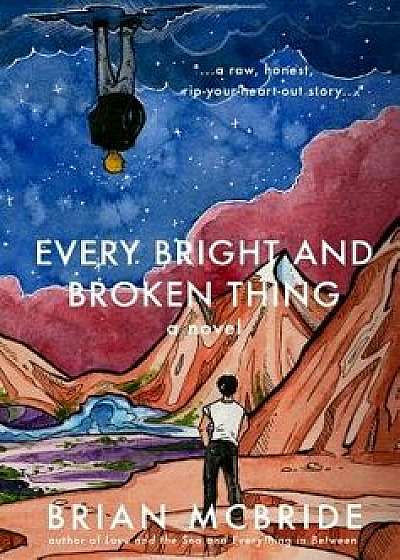 Every Bright and Broken Thing, Hardcover/Brian McBride