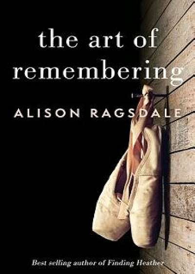 The Art of Remembering, Paperback/Alison Ragsdale