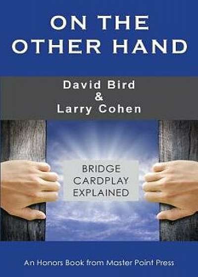 On the Other Hand: Bridge cardplay explained, Paperback/David Bird
