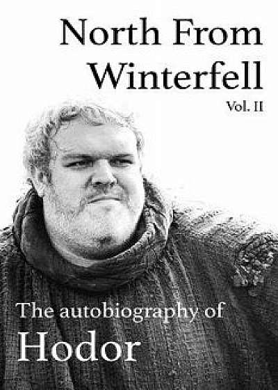 North From Winterfell: The Autobiography of Hodor, Paperback/Hodor