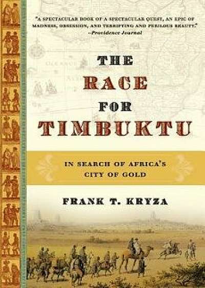The Race for Timbuktu: In Search of Africa's City of Gold, Paperback/Frank T. Kryza