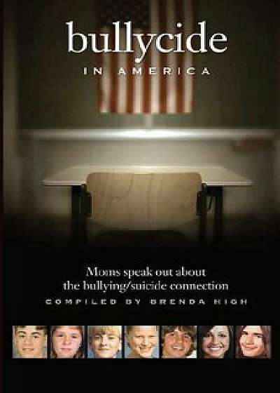 Bullycide in America: Moms Speak Out about the Bullying/Suicide Connection, Paperback/Brenda High