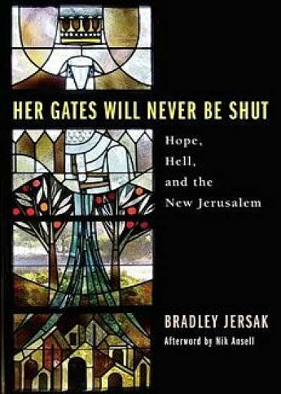 Her Gates Will Never Be Shut, Hardcover/Bradley Jersak