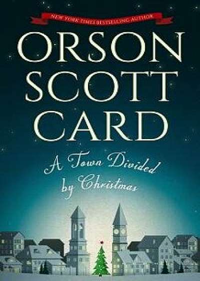 A Town Divided by Christmas/Orson Scott Card