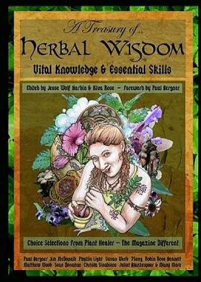 A Treasury of Herbal Wisdom: Vital Knowledge & Essential Skills/Jesse Hardin