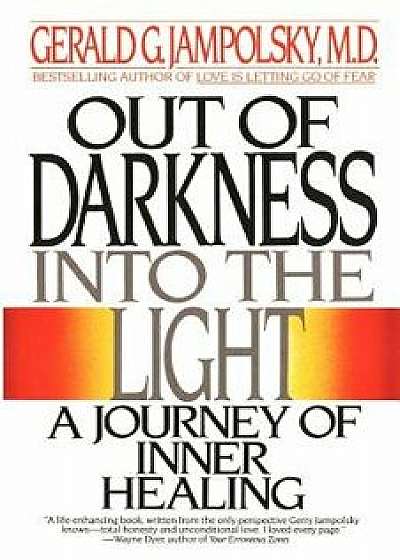 Out of Darkness Into the Light, Paperback/Gerald G. Jampolsky