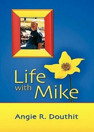 Life with Mike, Paperback/Angie R. Douthit
