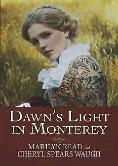 Dawn's Light in Monterey, Paperback/Marilyn Read