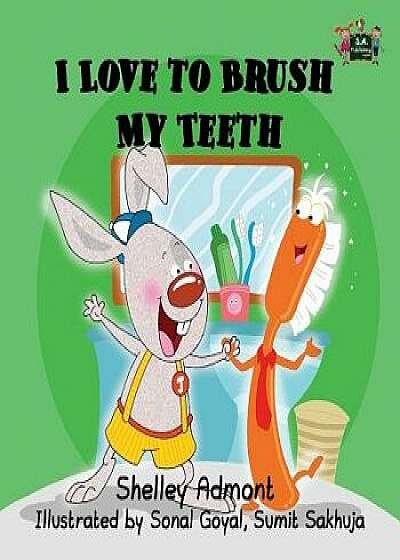 I Love to Brush My Teeth, Paperback/Shelley Admont