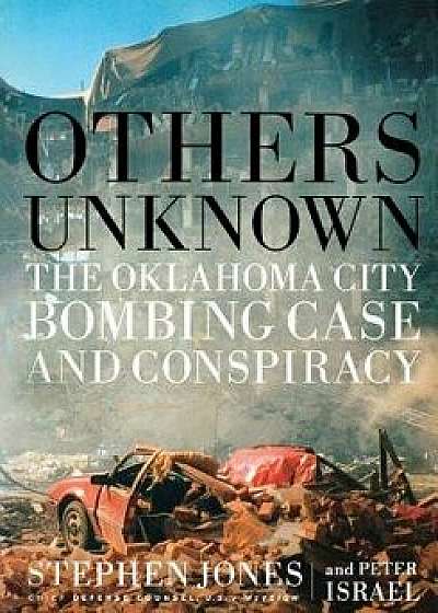 Others Unknown Timothy McVeigh and the Oklahoma City Bombing Conspiracy, Paperback/Stephen Jones