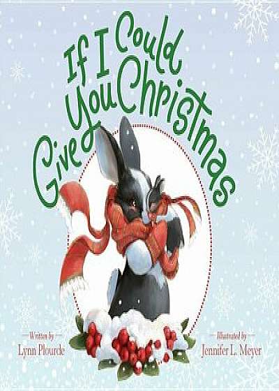 If I Could Give You Christmas, Hardcover/Lynn Plourde