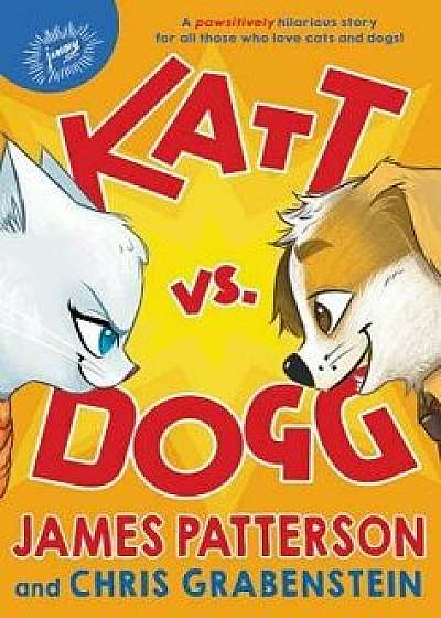 Katt vs. Dogg, Hardcover/James Patterson