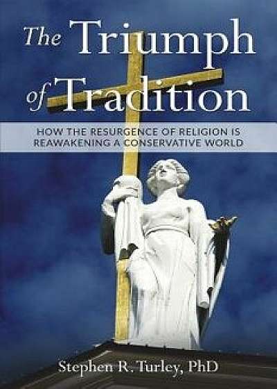 The Triumph of Tradition, Paperback/Steve Turley
