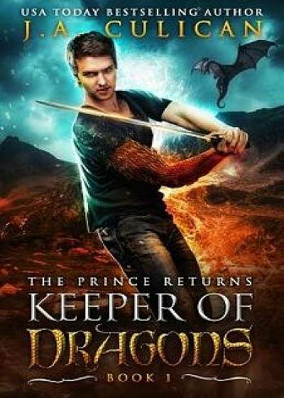 The Keeper of Dragons: The Prince Returns, Paperback/J. a. Culican