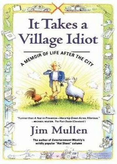 It Takes a Village Idiot: A Memoir of Life After the City, Paperback/Jim Mullen