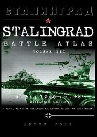 Stalingrad Battle Atlas: Volume III, Hardcover/Anton Joly